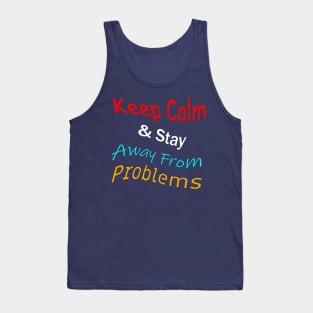 Keep Calm And Stay Away From Problems Tank Top